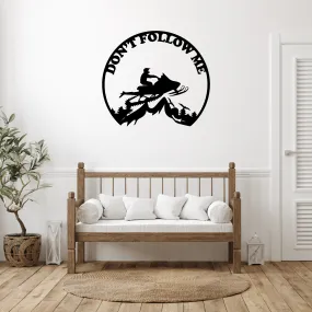 Snowmobiler -Don't Follow Me  - Metal Wall Art